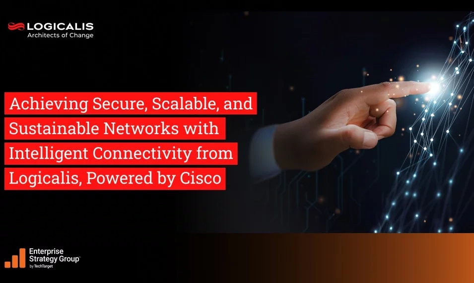 Achieving Secure, Scalable, and Sustainable Networks With Intelligent Connectivity From Logicalis, Powered by Cisco
